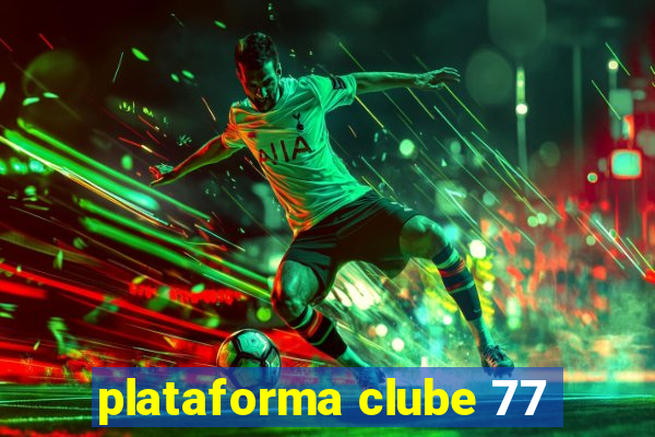 plataforma clube 77